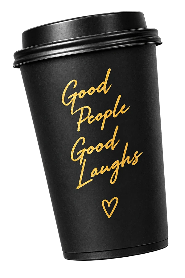Coffee cup reading Good People, Good Laughs